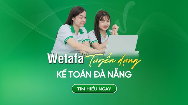 Tuyển dụng kế toán Đà Nẵng tại Dược phẩm Wetafa – kế toán tổng hợp và kế toán nội bộ có kinh nghiệm