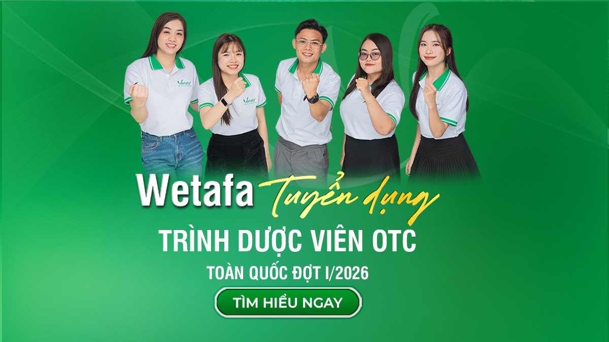 Tuyển dụng trình dược viên OTC toàn quốc Wetafa đợt 1 năm 2026