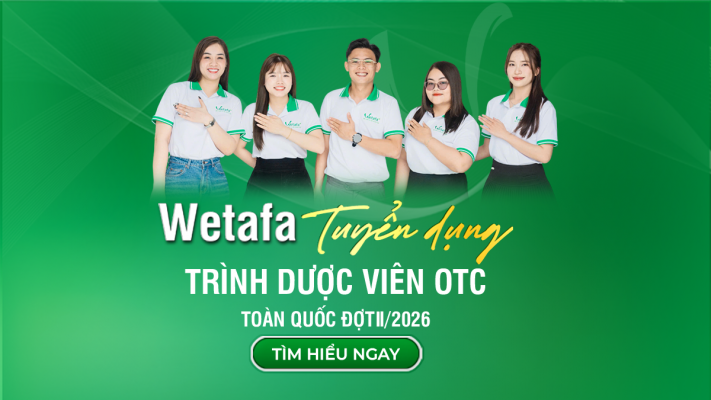 Tuyển dụng trình dược viên OTC toàn quốc Wetafa đợt 2 năm 2026